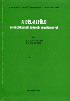 Kovcs Gbor - A Dl-Alfld mezozoikumnl idsebb kpzdmnyei
