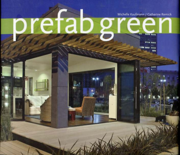 Michelle Kaufmann - Catherine Remick - Prefab Green