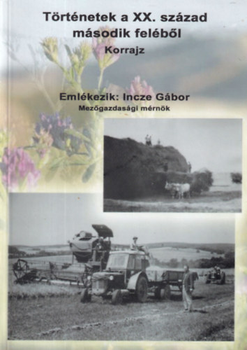 Incze Gábor - Történetek a XX. század második feléből (Korrajz)