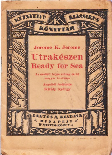 Jerome K. Jerome - Utra kszen - Ready for Sea (Ktnyelv Klasszikus Knyvtr)