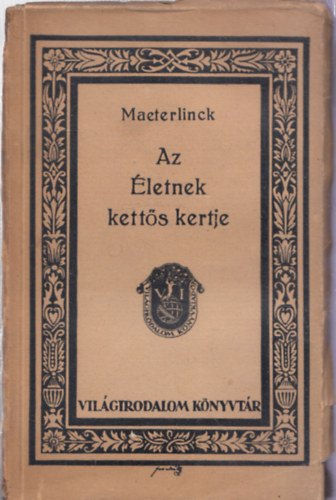Maeterlinck - Az �letnek kett�s kertje