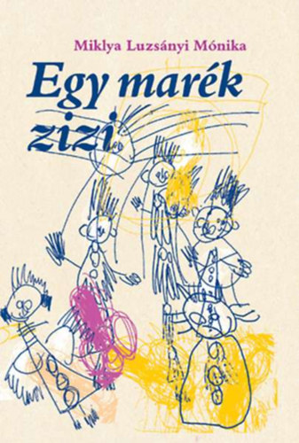 Miklya Luzsányi Mónika - Egy marék zizi