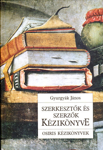 Fedor Sra  Gyurgyk Jnos (szerkeszt), Gazda Istvn (lektor), Gellrin Lzr Mrta (lektor), Gbor Luca (lektor) - Szerkesztk s szerzk kziknyve