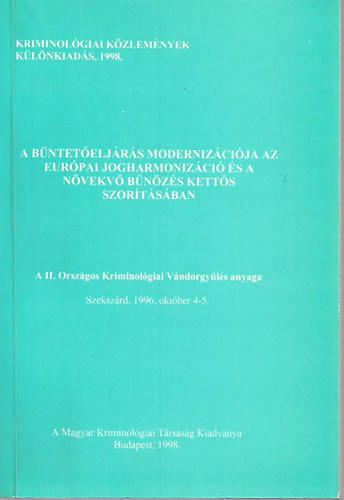 Dr. L�vay Mikl�s  (szerk.) - A b�ntet�elj�r�s moderniz�ci�ja az eur�pai jogharmoniz�ci� �s a n�vekv� b�n�z�s kett�s szor�t�s�ban