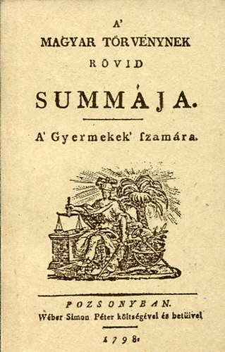 Csorba Csaba  (szerk.) - A magyar t�rv�nynek r�vid summ�ja