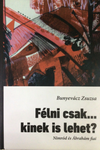 Bunyev�cz Zsuzsa - F�lni csak...kinek is lehet? (Nimr�d �s �brah�m fiai)