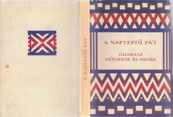 Fordította: Dornbach Mária Válogatta: Salvador Bueno - A naptestű Pa'i - Guaraní mítoszok és mesék (Népek Meséi - Felnőtteknek)