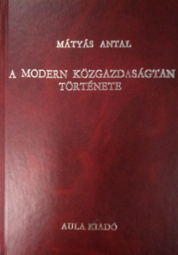 Mtys Antal - A modern kzgazdasgtan trtnete