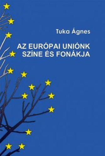 Tuka �gnes - Az Eur�pai Uni�nk sz�ne �s fon�kja