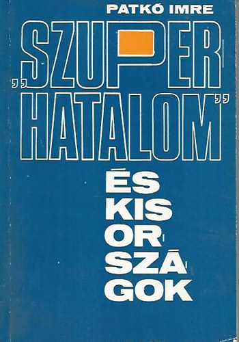 Patkó Imre - "Szuperhatalom" és kis országok