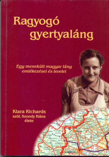 Liddon Richards  (�ssze�ll�totta) - Ragyog� gyertyal�ng - Egy menek�lt magyar l�ny eml�kez�sei �s levelei