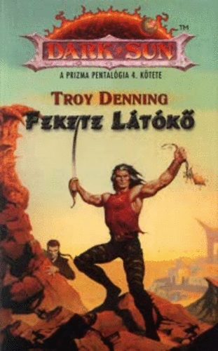 Troy Denning - Fekete ltk (Dark Sun)