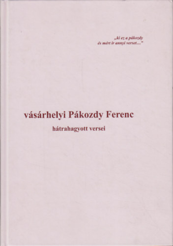 V�s�rhelyi P�kozdy Ferenc - v�s�rhelyi P�kozdy Ferenc h�trahagyott versei