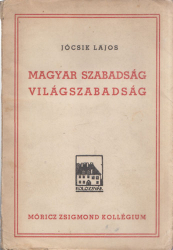 Jcsik Lajos - Magyar szabadsg vilgszabadsg