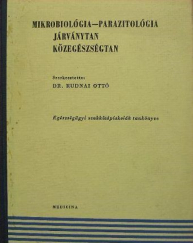 Dr. Rudnai Ott (szerk.) - Mikrobiolgia-parazitolgia jrvnytan kzegszsgtan