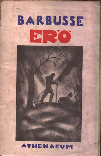 Henri Barbusse - Er� (Az �leten t�l - Az igazmond�)