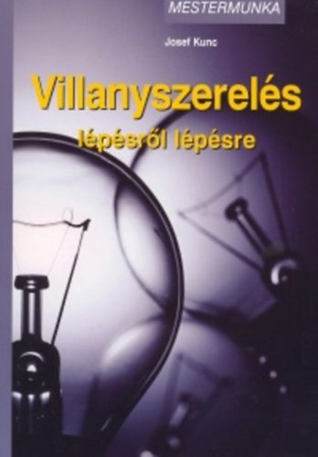 Josef Kunc - Villanyszerelés lépésről lépésre