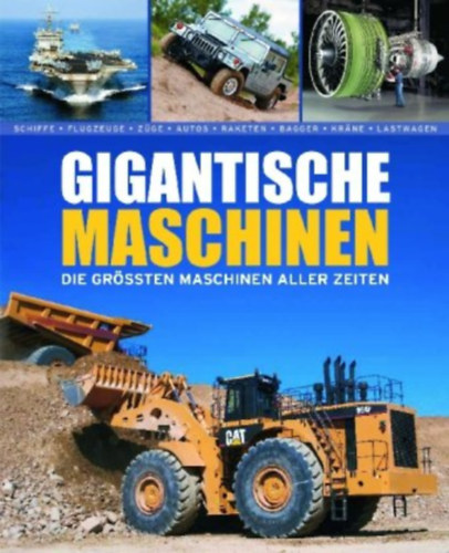 Richard Gunn - Gigantische Maschinen - Die grössten maschinen aller zeiten