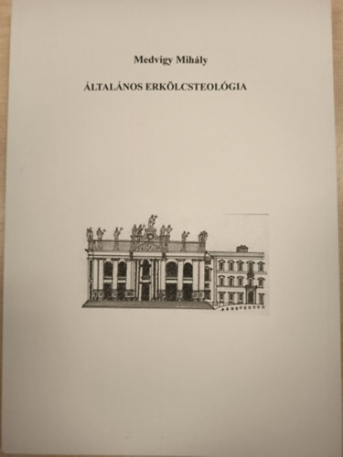 Átdolgozta: Nemes György Medvigy Mihály - Általános erkölcsteológia