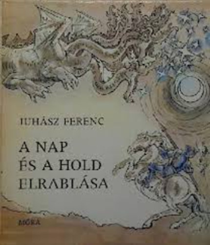 Juh�sz Ferenc - A nap �s a hold elrabl�sa