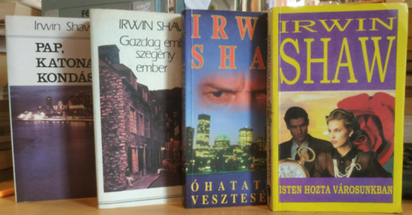 Irwin Shaw - 4 db Irwin Shaw: Isten hozta v�rosunkban + �hatatlan vesztes�gek + Gazdag ember, szeg�ny ember + Pap, katona, kond�s