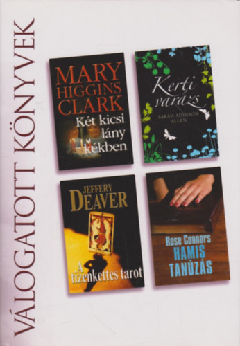 S A Allen; M H Clark; Connors R; Deaver J - K�t kicsi l�ny k�kben - Kerti var�zs - A tizenkettes tarot - Hamis tan�z�s