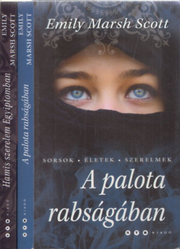 Emily Marsh Scott - 2db Emily Marsh Scott reg�ny - A palota rabs�g�ban + Hamis szerelem Egyiptomban