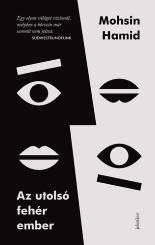 Mohsin Hamid - Az utols� feh�r ember