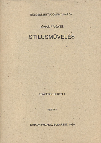 Jns Frigyes - Stlusmvels (I. ves magyar szakos klfldi hallgatk szmra)- egysges jegyzet, kzirat