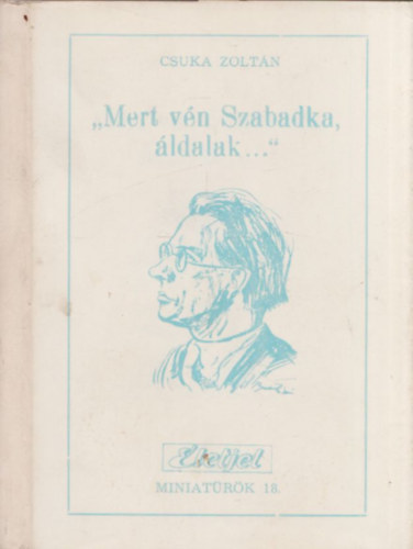 Csuka Zoltn - "Mert vn Szabadka, ldalak..." (Emlkezs letem kt korszakra) - dediklt, szmozott