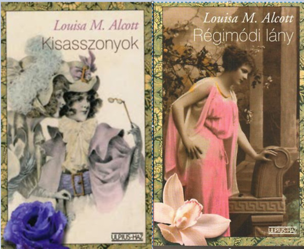 Louisa May Alcott - Kisasszonyok + Régimódi lány ( 2 kötet )