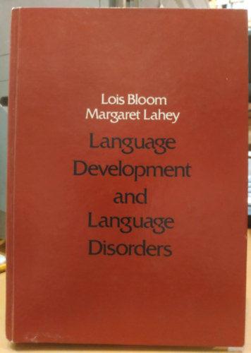 Margaret Lahey Lois Bloom - Language Development and Language Disorders (Wiley Series on Communication Disorders)(Nyelvi fejlődés és nyelvi zavarok (Wiley sorozat a kommunikációs zavarokról))