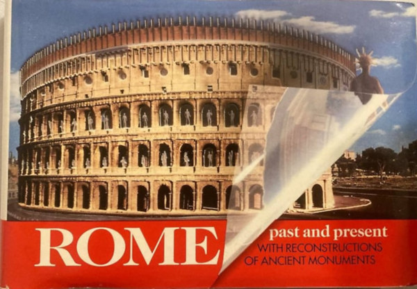 Rome - Past and Present with reconstructions of ancient monuments