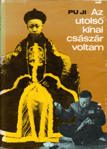 Pu Ji - Az utols� k�nai cs�sz�r voltam
