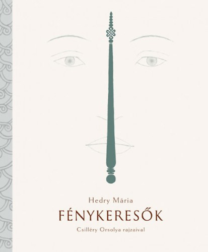 Hedry Mária - Fénykeresők - Kilenc mese felnőtteknek