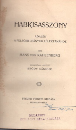 Brdy Sndor Hans von Kahlenberg - Habkisasszony - adalk a felsbb lenyok llektanhoz ( 1904 -es 1. kiads )