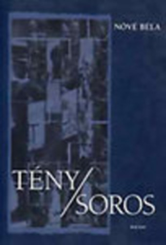 Nv Bla - Tny/Soros (A magyar Soros Alaptvny els tz ve 1984-1994)