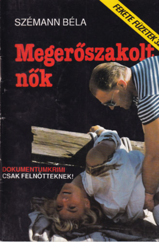 Szmann Bla - Megerszakolt nk (Fekete fzetek 32.)