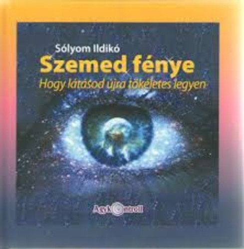 Slyom Ildik - Szemed fnye. Hogy ltsod jra tkletes legyen