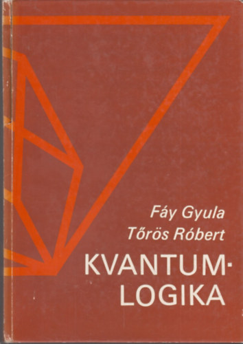Fáy Gyula-Tőrös Róbert - Kvantumlogika