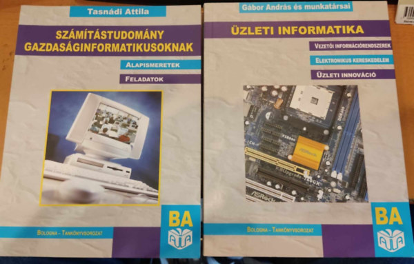 Gbor Andrs Tasndi Attila - Szmtstudomny gazdasginformatikusoknak (alapismeretek, feladatok) + zleti informatika (vezeti informcirendszerek, elektronikus kereskedelem, zleti innovci)(2 ktet)