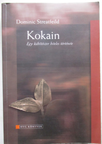 Dominic Streatfeild - Kokain - Egy k�b�t�szer hiteles t�rt�nete
