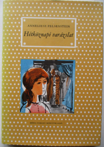 Annaliese Felsenstein - Hétköznapi varázslat