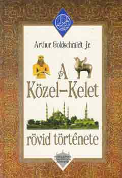 Arthur Jr. Goldschmidt - A k�zel-kelet r�vid t�rt�nete