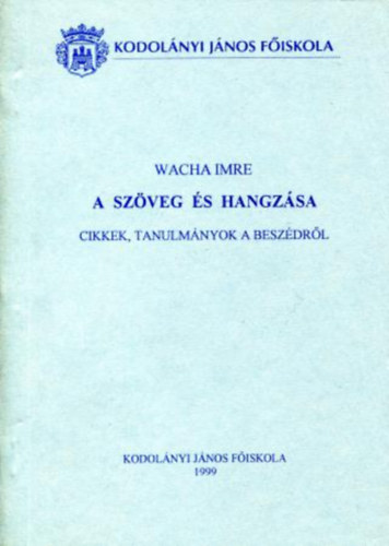 Wacha Imre - Szveg s hangzsa (Cikkek, Tanulmnyok a  beszdrl)