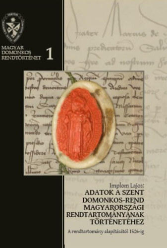 Implom Lajos - Adatok a Szent Domonkos-rend magyarorsz�gi rendtartom�ny�nak t�rt�net�hez