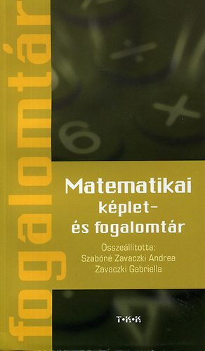 Szabn Zavaczki Andrea dr.; Zavaczki Gabriella - Matematikai kplet- s fogalomtr