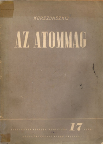 Korszunszkij - Az atommag - Szocialista nevels knyvtra 17. szm