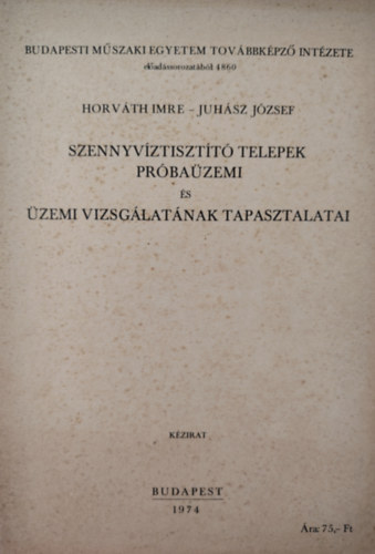 Horv�th Imre - Juh�sz J�zsef - Szennyv�ztiszt�t� telepek pr�ba�zemi �s �zemi vizsg�lat�nak tapasztalatai