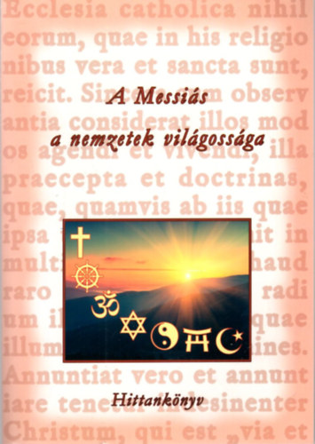 Blint Erzsbet Turay Alfrd - A Messis a nemzetek vilgossga - Hittanknyv